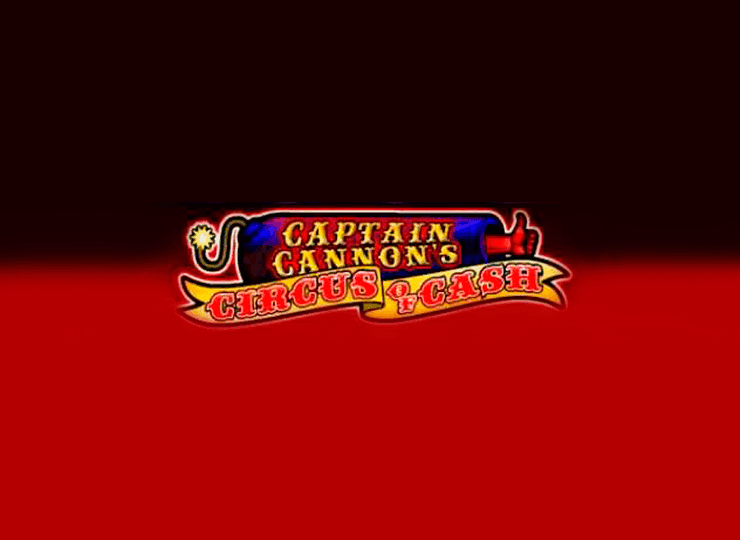 Captain Cannon’s Circus of Cash