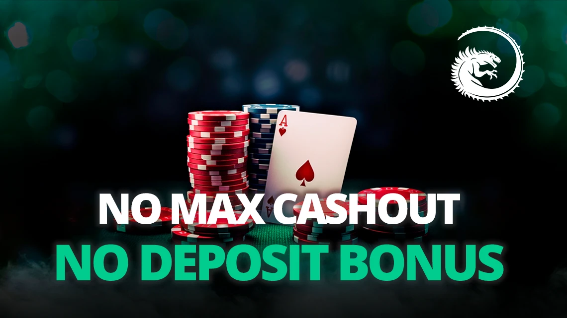 No max cashout no deposit bonus 2024