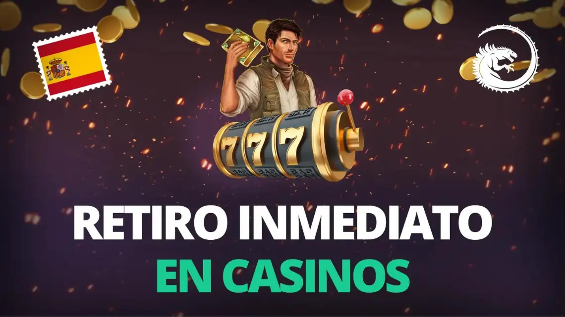 Retiro inmediato casinos