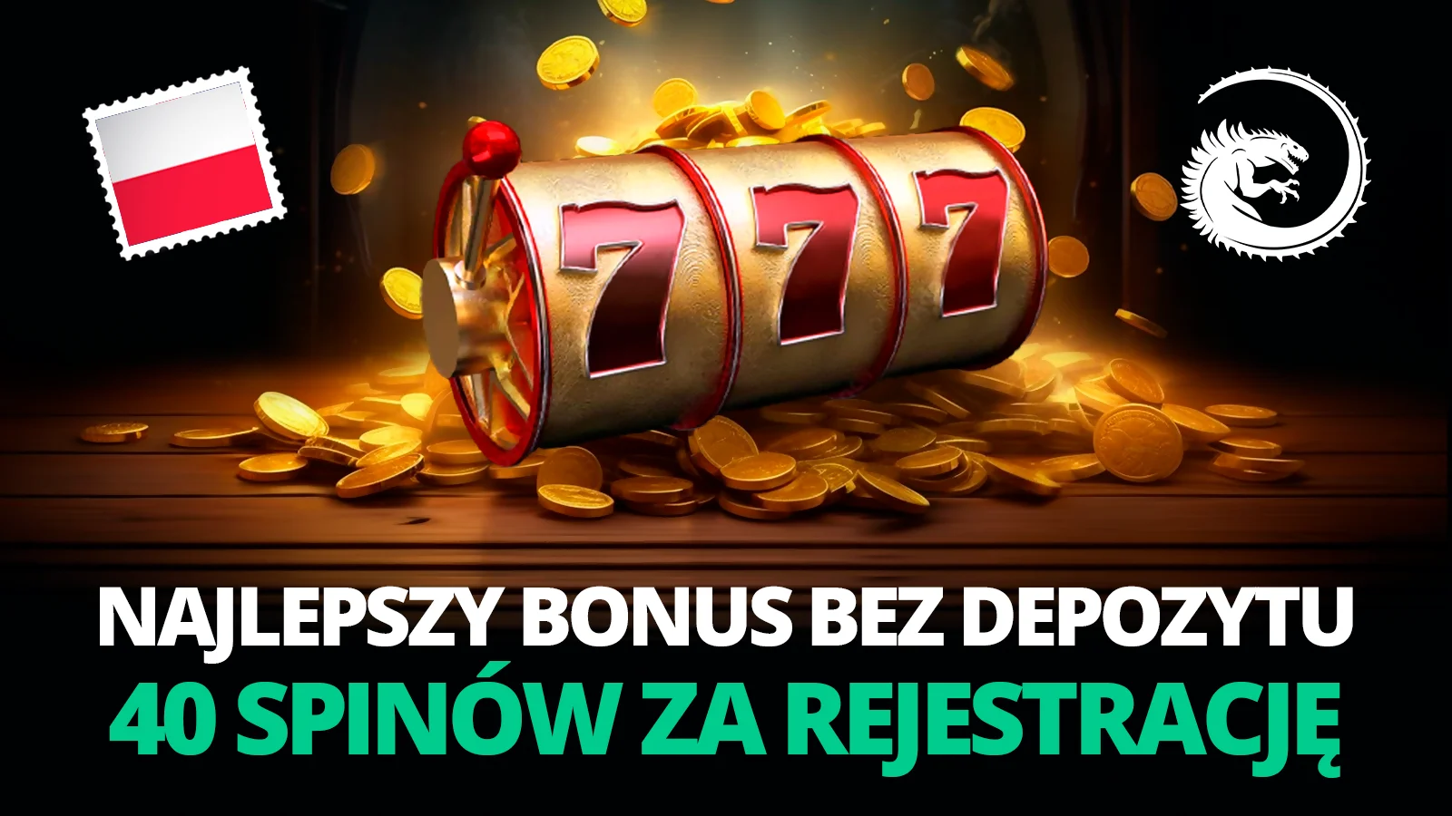 Najlepszy bonus bez depozytu 40 spinów za rejestrację dla Polaków