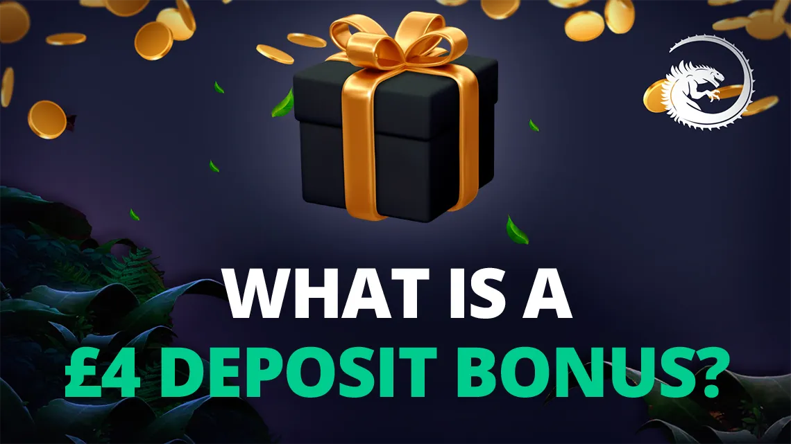 What Is a £4 Deposit Bonus