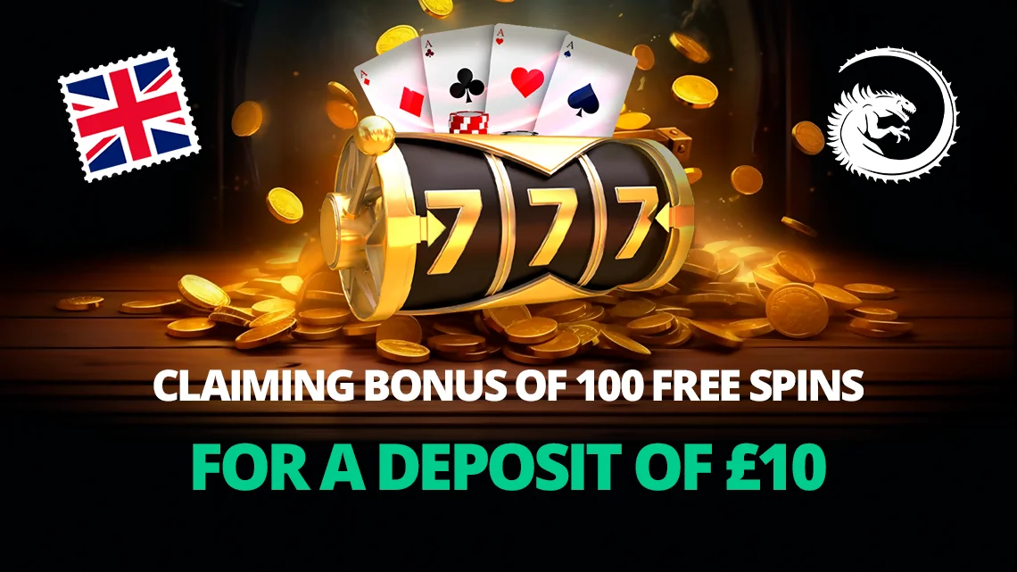 Claiming Bonus of 100 Free Spins for a Deposit of £10