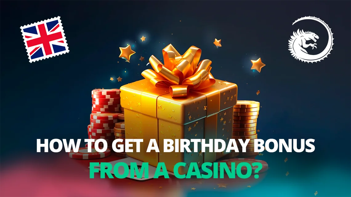 How to Get a Birthday Bonus From a Casino?