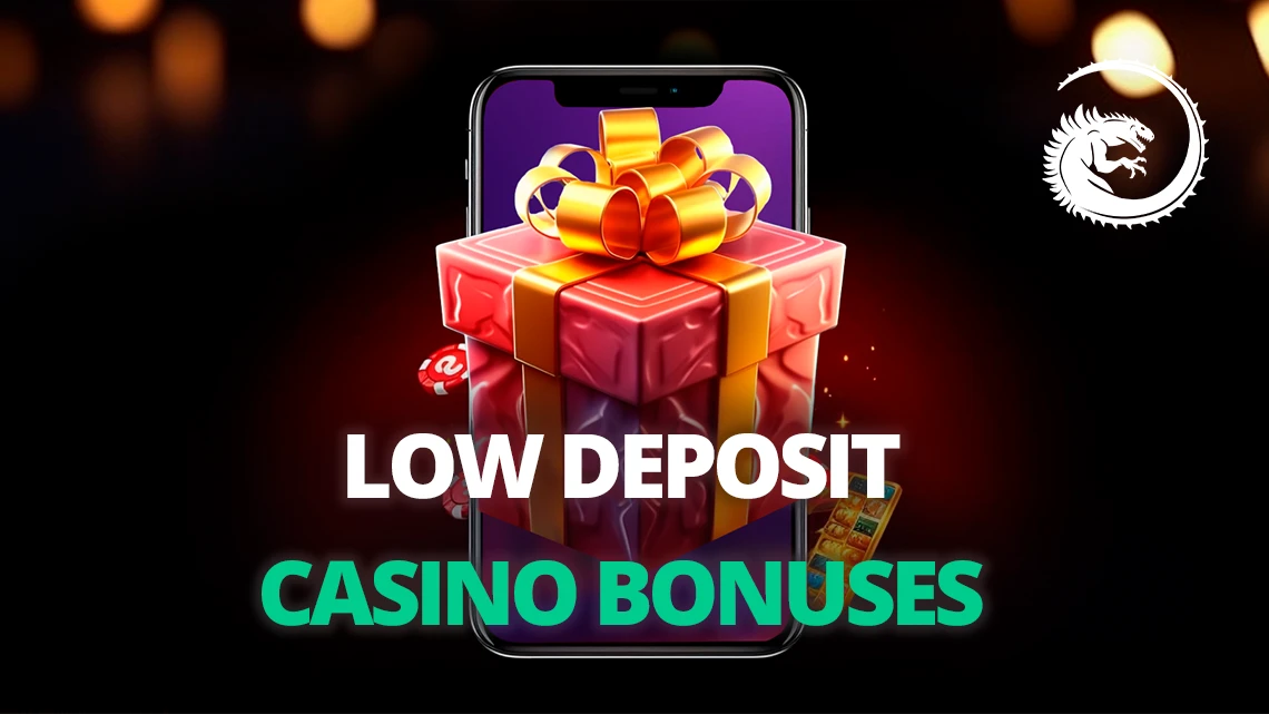 Low Deposit Casino Bonuses